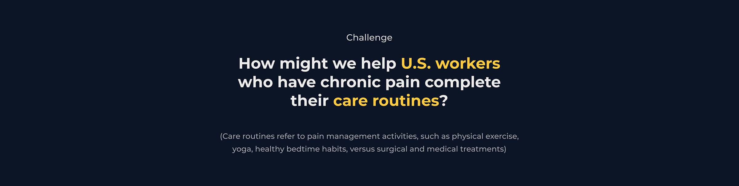 challenge: How might we help workers in the U.S. who have chronic pain complete their care routine